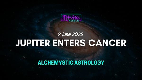 Jupiter Enters Cancer | June 9, 2025 | Alchemystic Astrology Transit Report